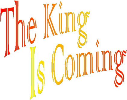 The King Is Coming